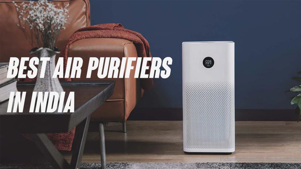 Best Air Purifiers to Buy in India This Year to Save Yourself from