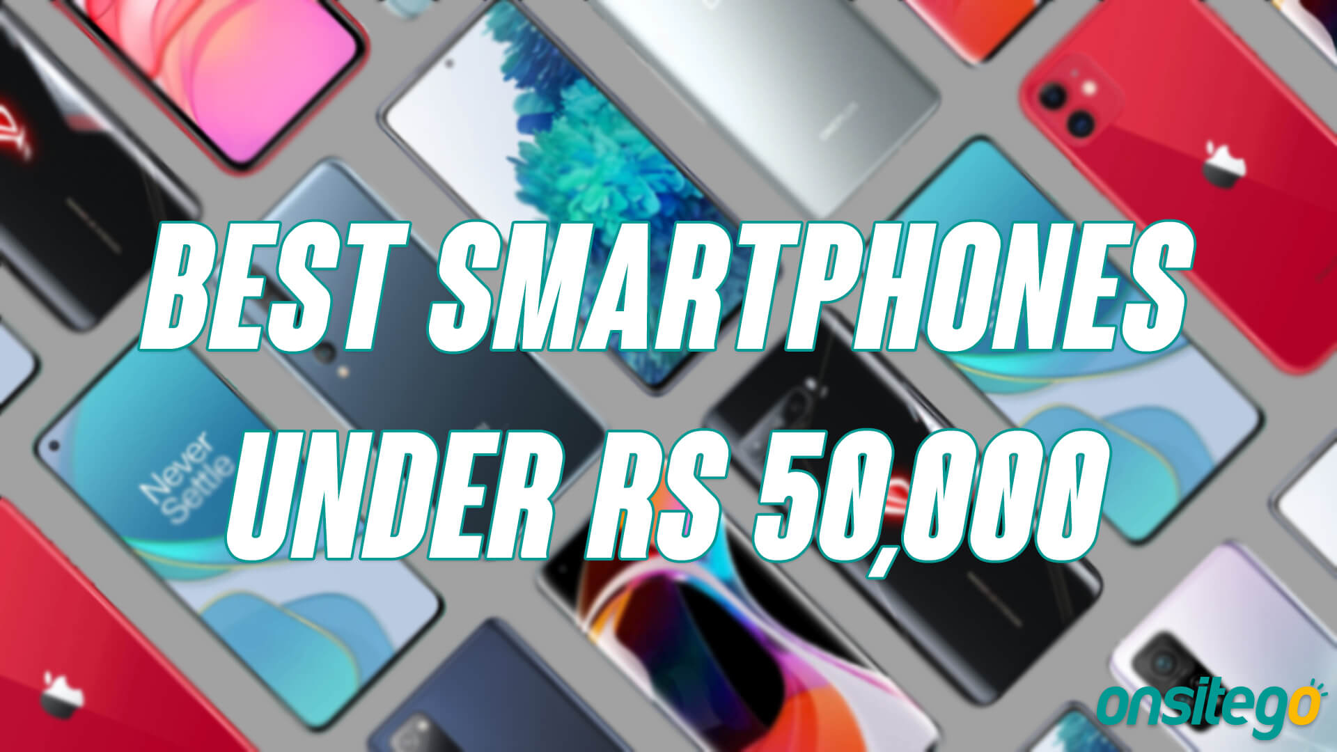 Best Smartphones Under ₹50,000 in India [2020] - Onsitego Blog